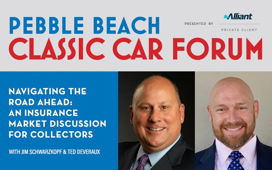 Pebble Beach Classic Car Forum Navigating The Road Ahead An Insurance Market Discussion For